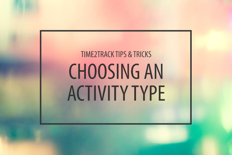 Time2Track Tips & Tricks: Choosing an Activity Type